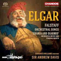 Falstaff / Orchestral Songs / 'Grania And Diarmid' by Elgar ;   Roderick Williams ,   BBC Philharmonic ,   Sir Andrew Davis