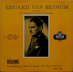 Variations on a Theme of Haydn (“St. Antoni Chorale”), op. 56a by Johannes Brahms ;   Eduard van Beinum ,   The Concertgebouw Orchestra of Amsterdam