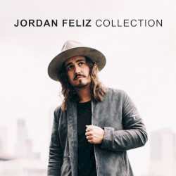 Jordan Feliz Collection by Jordan Feliz