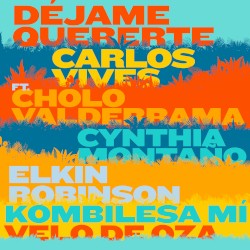 Déjame quererte by Carlos Vives  ft.   Cholo Valderrama ,   Cynthia Montaño ,   Elkin Robinson ,   Kombilesa Mí  &   Velo de Oza