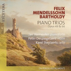 Piano Trios by Felix Mendelssohn Bartholdy ;   Jan Vermeulen ,   Peter Despiegelaere ,   Karel Steylarts