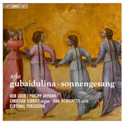 Sonnengesang by Sofia Gubaidulina ;   NDR Chor ,   Philipp Ahmann ,   Christian Schmitt ,   Ivan Monighetti ,   Elbtonal Percussion