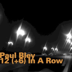 12(+6) in a Row by Paul Bley