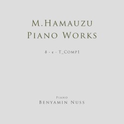 Piano Works: δ・ε・T_Comp 1 by M. Hamauzu ,   Benyamin Nuss