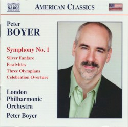 Symphony no. 1 / Silver Fanfare / Festivities / Three Olympians / Celebration Overture by Peter Boyer ;   London Philharmonic Orchestra ,   Peter Boyer
