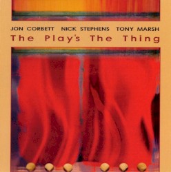 The Play's the Thing by Jon Corbett ,   Nick Stephens ,   Tony Marsh