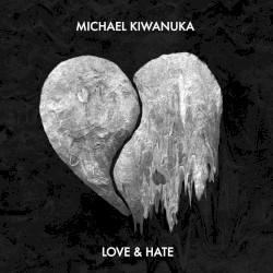 Love & Hate by Michael Kiwanuka