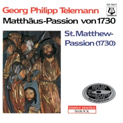 Matthäus–Passion von 1730 / St. Matthew Passion (1730) by Georg Philipp Telemann ;   Collegium Vocale Schlägl ,   Barockorchester München ,   Rupert Gottfried Frieberger