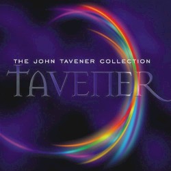 The John Tavener Collection by John Tavener ;   The Choir of Temple Church ,   Holst Singers ,   English Chamber Orchestra ,   Stephen Layton