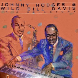 In A Mellotone by Johnny Hodges  &   Wild Bill Davis