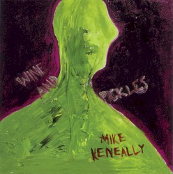 Wine and Pickles by Mike Keneally