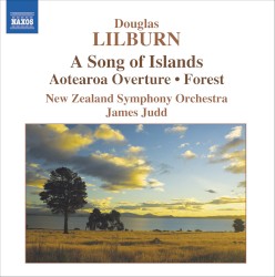 A Song of Islands / Aotearoa Overture / Forest by Douglas Lilburn ;   New Zealand Symphony Orchestra ,   James Judd