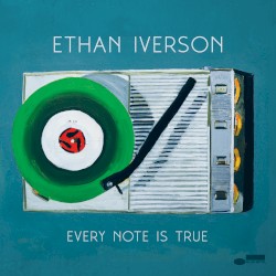 Every Note Is True by Ethan Iverson