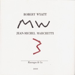 MW3 by Robert Wyatt ,   Jean-Michel Marchetti