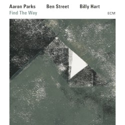 Find the Way by Aaron Parks  /   Ben Street  /   Billy Hart