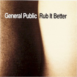 Rub It Better by General Public