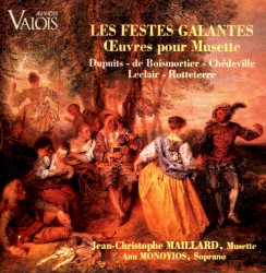 Les Festes Galantes - Oeuvres pour Musette by Dupuits ,   de Boismortier ,   Chédeville ,   Leclair ,   Hotteterre ;   Jean-Christophe Maillard ,   Ann Monoyios