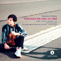 Through the Lens of Time by Richter ,   Brotons ,   Schnittke ,   Yun ;   Francisco Fullana ,   David Fung ,   City of Birmingham Symphony Orchestra ,   Carlos Izcaray