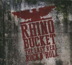 The Last Real Rock N' Roll by Rhino Bucket