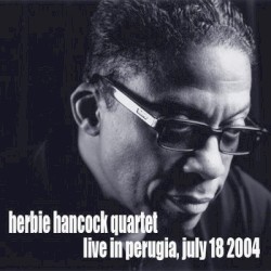 Live in Perugia, Teatro Morlacchi by The Herbie Hancock Quartet