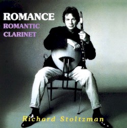Romance: Romantic Clarinet by Richard Stoltzman