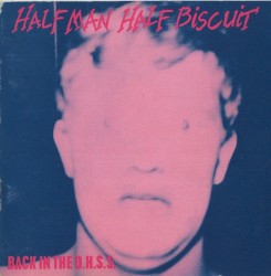 Back in the D.H.S.S. / The Trumpton Riots E.P. by Half Man Half Biscuit