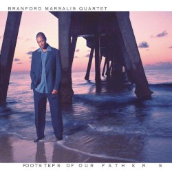 Footsteps of Our Fathers by Branford Marsalis Quartet