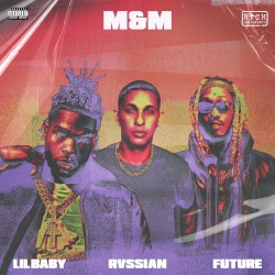 M&M by Rvssian  with   Future  feat.   Lil Baby