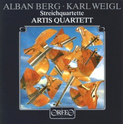 Streichquartette by Alban Berg ,   Karl Weigl ;   Artis Quartett