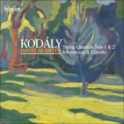 String Quartets nos. 1 & 2 / Intermezzo / Gavotte by Kodály ;   Dante Quartet