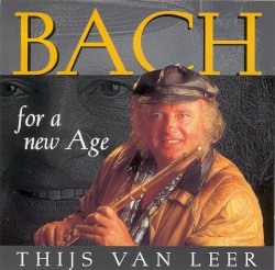 Bach for a New Age by Thijs van Leer