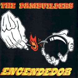 Encendedor by The Dambuilders