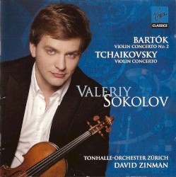 Bartók: Violin Concerto no. 2 / Tchaikovsky: Violin Concerto by Bartók ,   Tchaikovsky ;   Valeriy Sokolov ,   Tonhalle‐Orchester Zürich ,   David Zinman