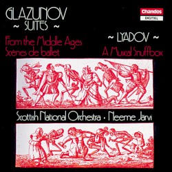 Glazunov: Suites: From the Middle Ages / Scènes de ballet / Lyadov: A Musical Snuffbox by Alexander Glazunov ,   Anatol Lyadov ;   Scottish National Orchestra ,   Neeme Järvi