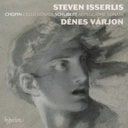 Chopin: Cello Sonata / Schubert: Arpeggione Sonata by Chopin ,   Schubert ;   Steven Isserlis ,   Dénes Várjon