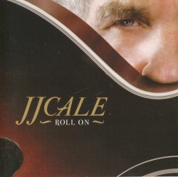 Roll On by J.J. Cale