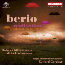 Realisations by Berio ,   Schubert ,   Brahms ,   Mahler ;   Roderick Williams ,   Michael Collins ,   Bergen Philharmonic Orchestra ,   Edward Gardner