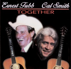 Together by Ernest Tubb  &   Cal Smith