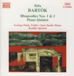 Rhapsodies nos. 1 & 2 / Piano Quintet by Béla Bartók ;   György Pauk ,   Jenő Jandó ,   Kodály Quartet