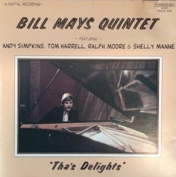 Tha's Delights by Bill Mays Quintet  Featuring   Andy Simpkins ,   Tom Harrell ,   Ralph Moore ,   Shelly Manne