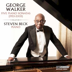 Five Piano Sonatas (1953-2003) by George Walker ;   Steven Beck