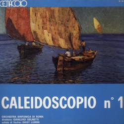 Caleidoscopio n. 1 by Orchestra sinfonica di Roma ,   Gianluigi Gelmetti ,   Daisy Lumini