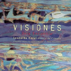 Visiones: Música de cámara by Leonardo Coral ;   ONIX Ensamble