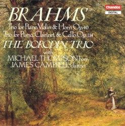 Trio for Piano, Violin & Horn, op. 40 / Trio for Piano, Clarinet & Cello, op. 114 by Johannes Brahms ;   The Borodin Trio ,   Michael Thompson ,   James Campbell
