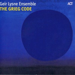 The Grieg Code by Geir Lysne Ensemble