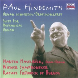 Organ Concertos / Suite for Mechanical Organ by Paul Hindemith ;   Martin Haselböck ,   Wiener Symphoniker ,   Rafael Frühbeck de Burgos
