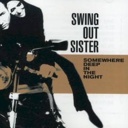 Somewhere Deep in the Night by Swing Out Sister