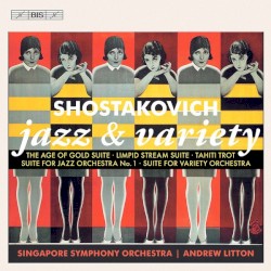 Shostakovich: Jazz & Variety Suites by Дмитрий Дмитриевич Шостакович ,   Singapore Symphony Orchestra  &   Andrew Litton