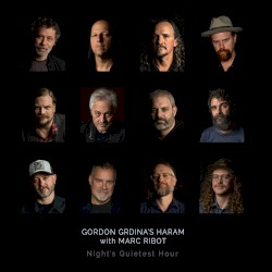 Night's Quietest Hour by Gordon Grdina's Haram  with   Marc Ribot