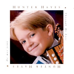 Through My Eyes by Hunter Hayes
